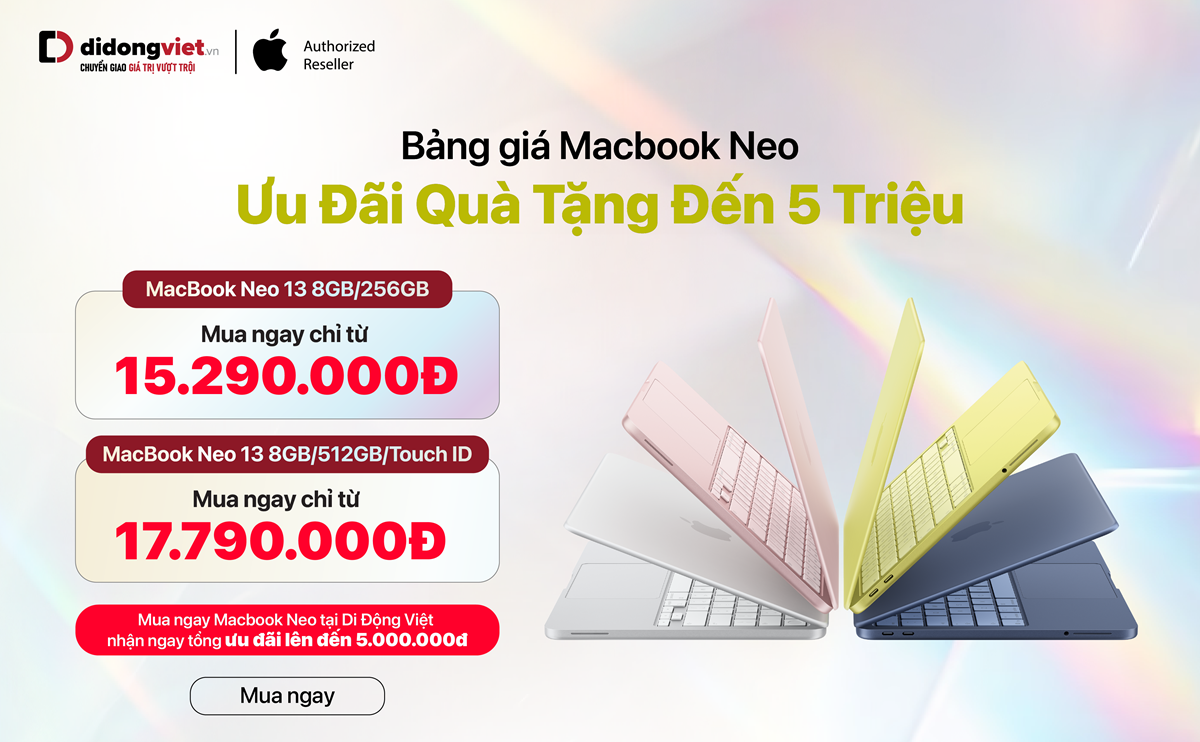 Di Động Việt trả hàng, mở bán MacBook Neo, nhiều ưu đãi dành riêng cho HS-SV - BẢNG GIÁ MACBOOK NEO Di Dong Viet